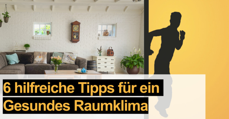 6 hilfereiche Tipps für ein gesundes Raumklima